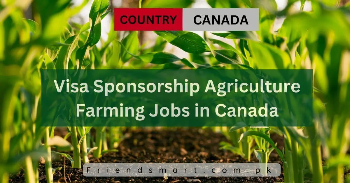 Visa Sponsorship Agriculture Farming Jobs in Canada