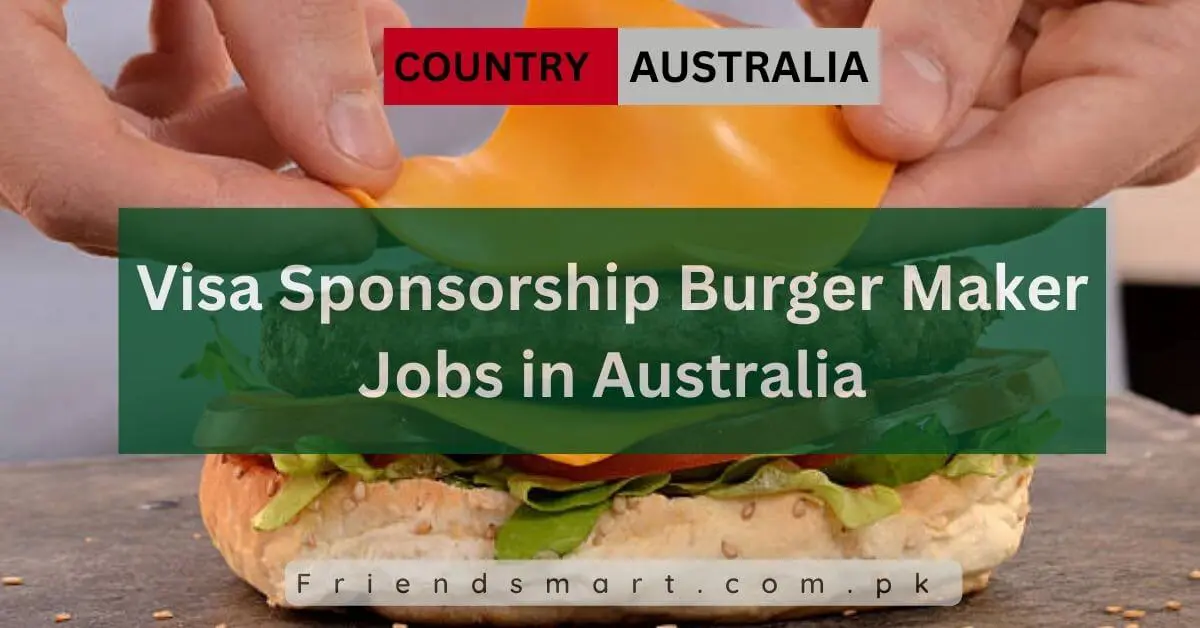 Visa Sponsorship Burger Maker Jobs in Australia