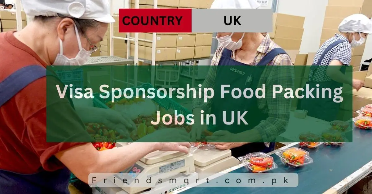 Visa Sponsorship Food Packing Jobs in UK