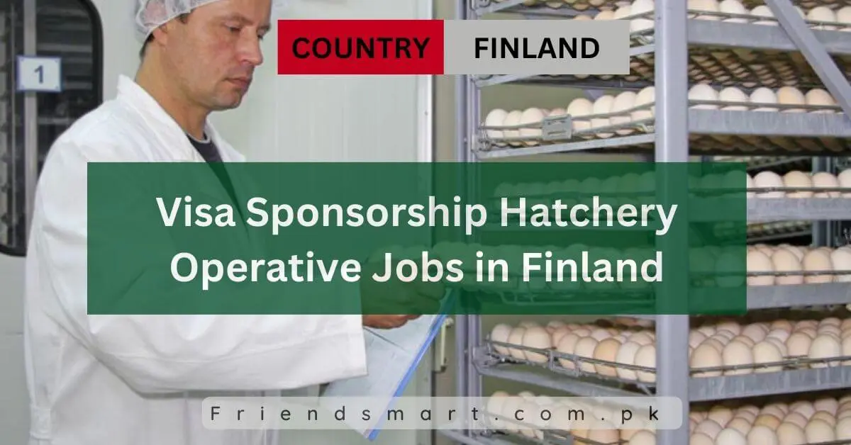 Visa Sponsorship Hatchery Operative Jobs in Finland