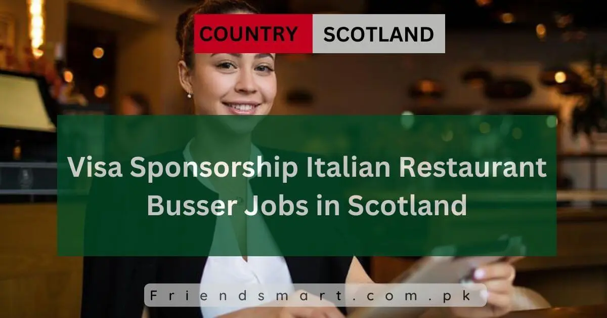 Visa Sponsorship Italian Restaurant Busser Jobs in Scotland