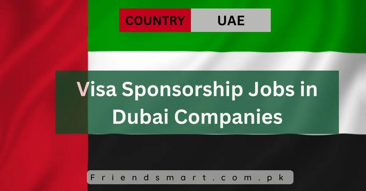 Visa Sponsorship Jobs in Dubai Companies