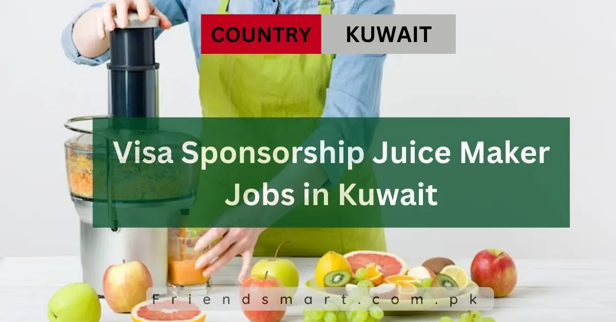 Visa Sponsorship Juice Maker Jobs in Kuwait