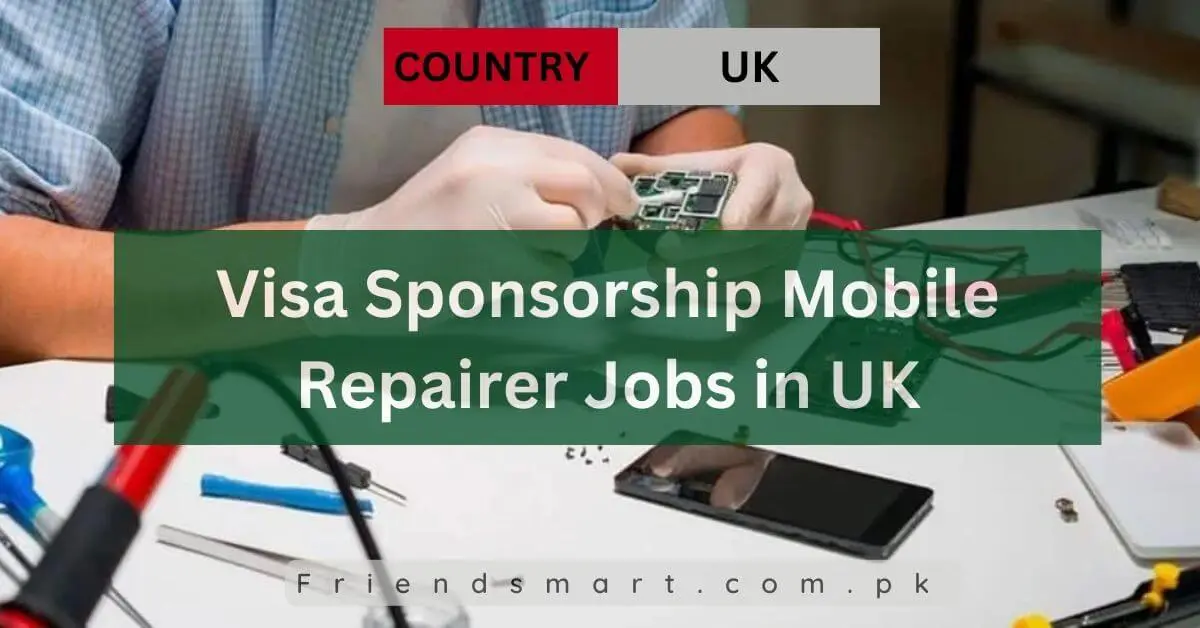 Visa Sponsorship Mobile Repairer Jobs in UK
