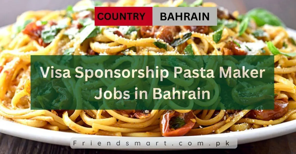 Visa Sponsorship Pasta Maker Jobs in Bahrain