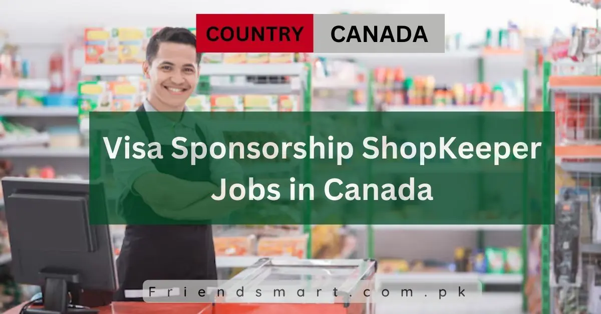 Visa Sponsorship ShopKeeper Jobs in Canada