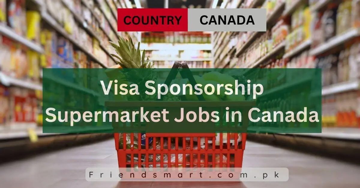 Visa Sponsorship Supermarket Jobs in Canada