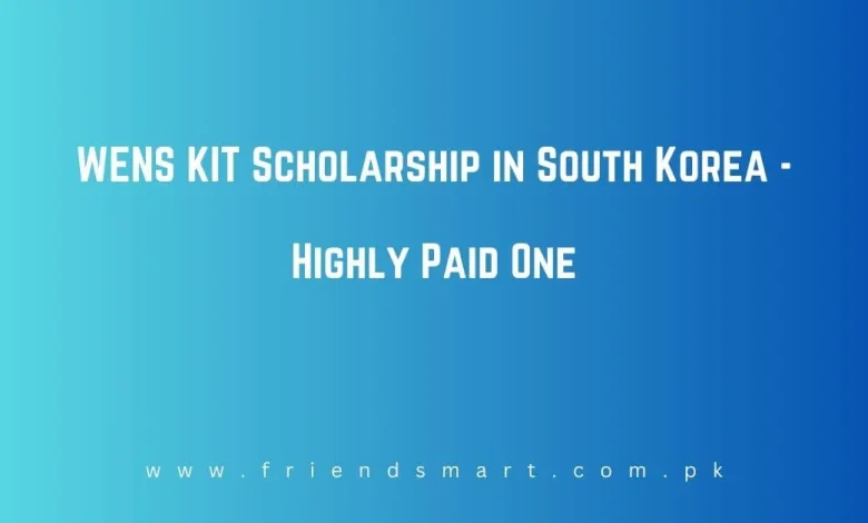 Photo of WENS KIT Scholarship in South Korea – Highly Paid One
