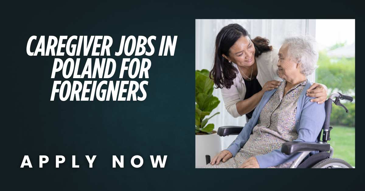 Caregiver Jobs in Poland For Foreigners