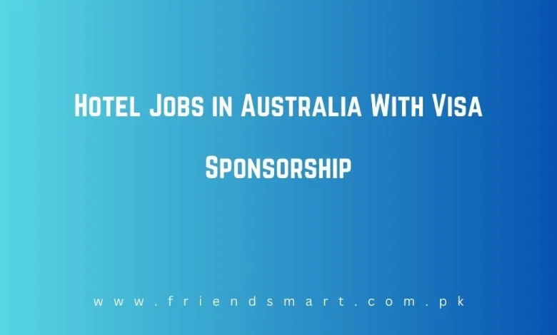 Photo of Hotel Jobs in Australia With Visa Sponsorship