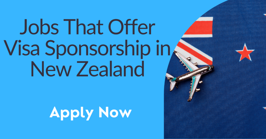Jobs That Offer Visa Sponsorship in New Zealand