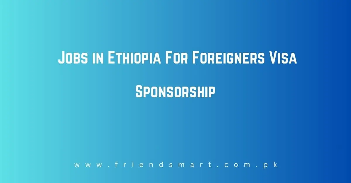 Jobs in Ethiopia For Foreigners