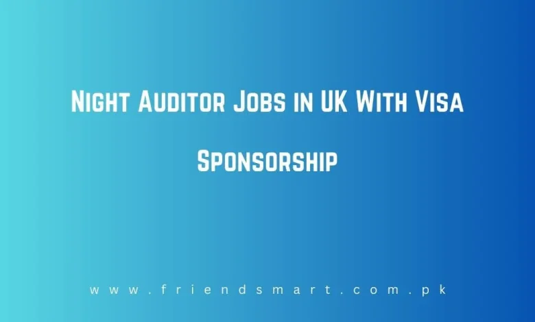 Photo of Night Auditor Jobs in UK With Visa Sponsorship