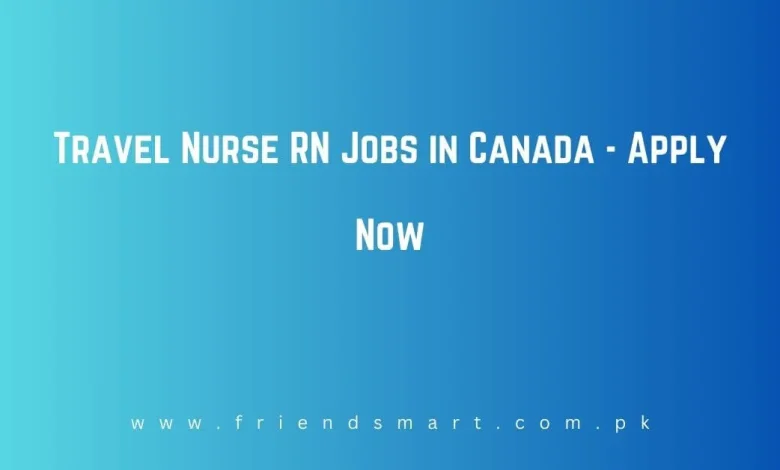 Photo of Travel Nurse RN Jobs in Canada 2024 – Apply Now