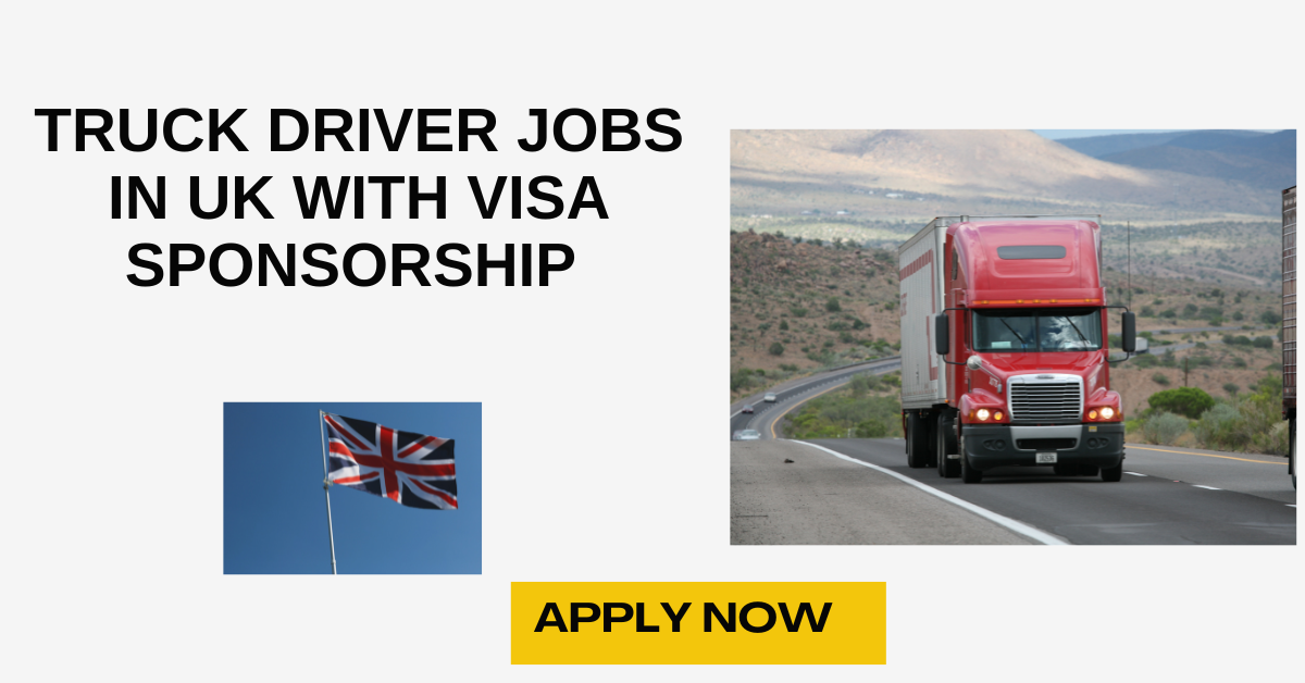 Truck Driver Jobs in UK With Visa Sponsorship