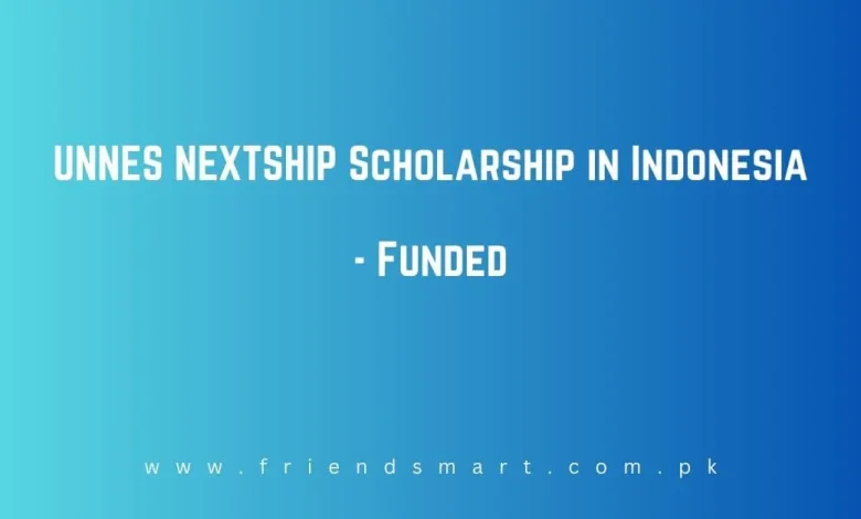 Photo of UNNES NEXTSHIP Scholarship in Indonesia – Funded
