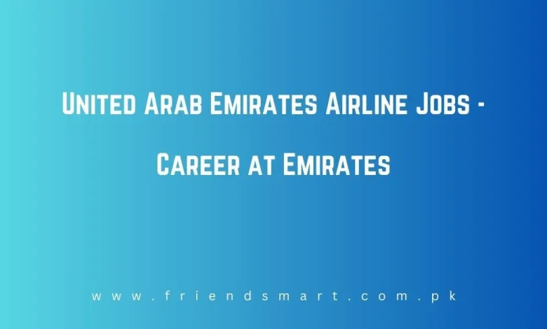 Photo of United Arab Emirates Airline Jobs 2024 – Career at Emirates
