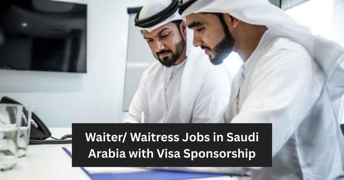 Waiter Waitress Jobs in Saudi Arabia with Visa Sponsorship
