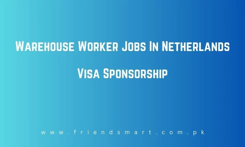 Photo of Warehouse Worker Jobs In Netherlands Visa Sponsorship