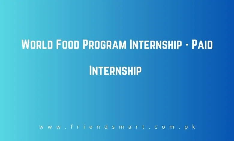 Photo of World Food Program Internship – Paid Internship 