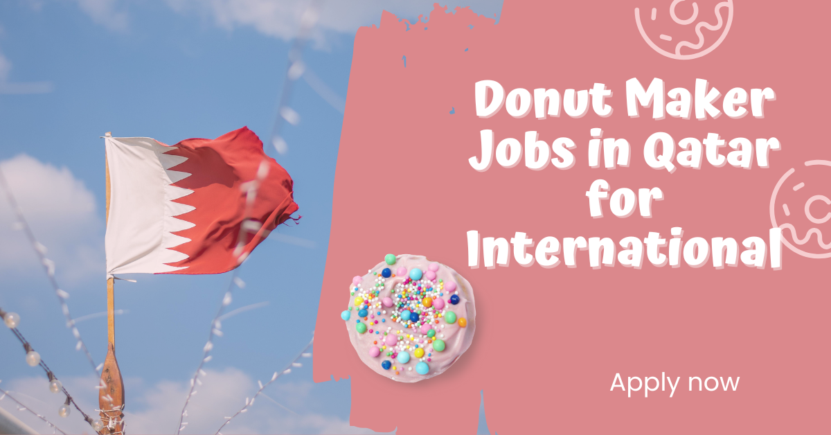 Donut Maker Jobs in Qatar for International