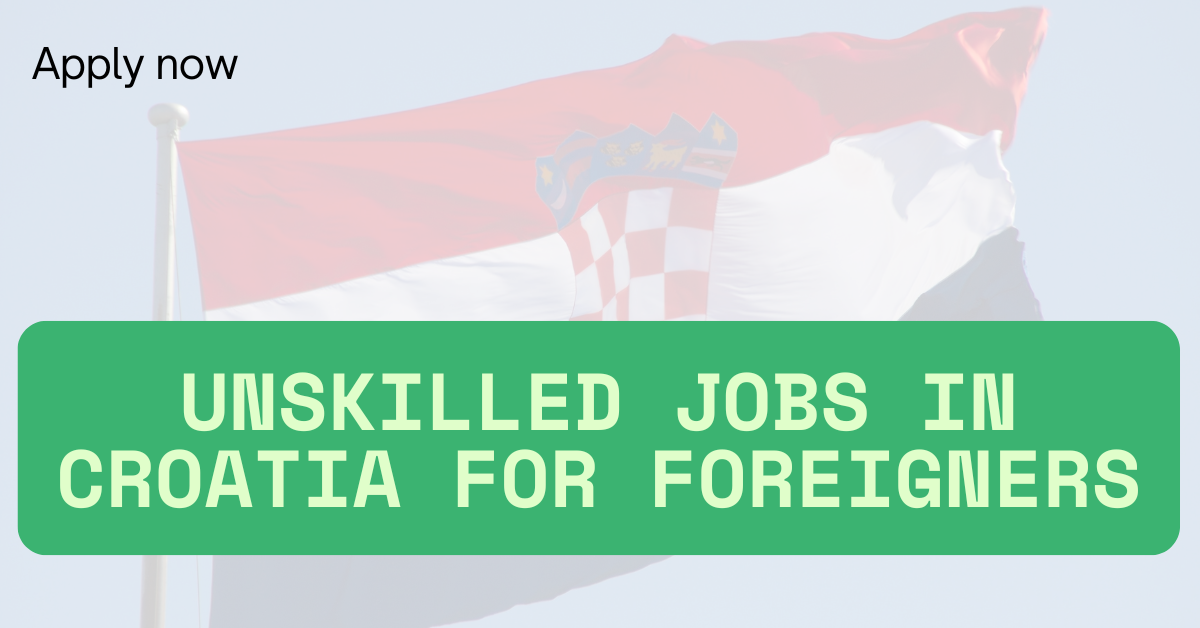Unskilled Jobs in Croatia for Foreigners