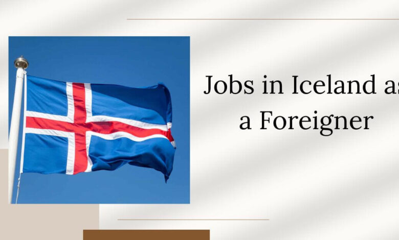 Photo of Jobs in Iceland as a Foreigner 2025 – Apply Now
