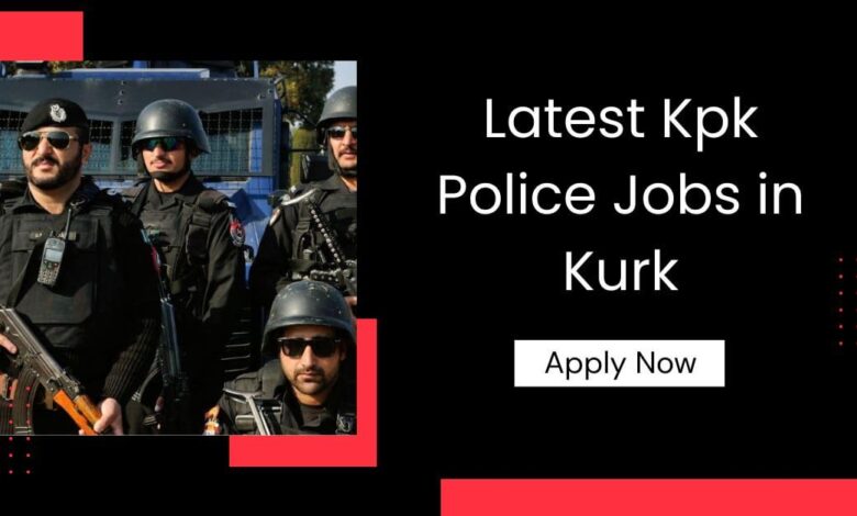 Photo of Latest Kpk Police Jobs in Kurk 2025 – Apply Now