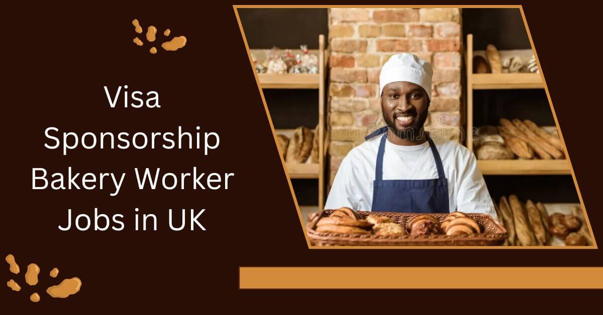Visa Sponsorship Bakery Worker Jobs in UK