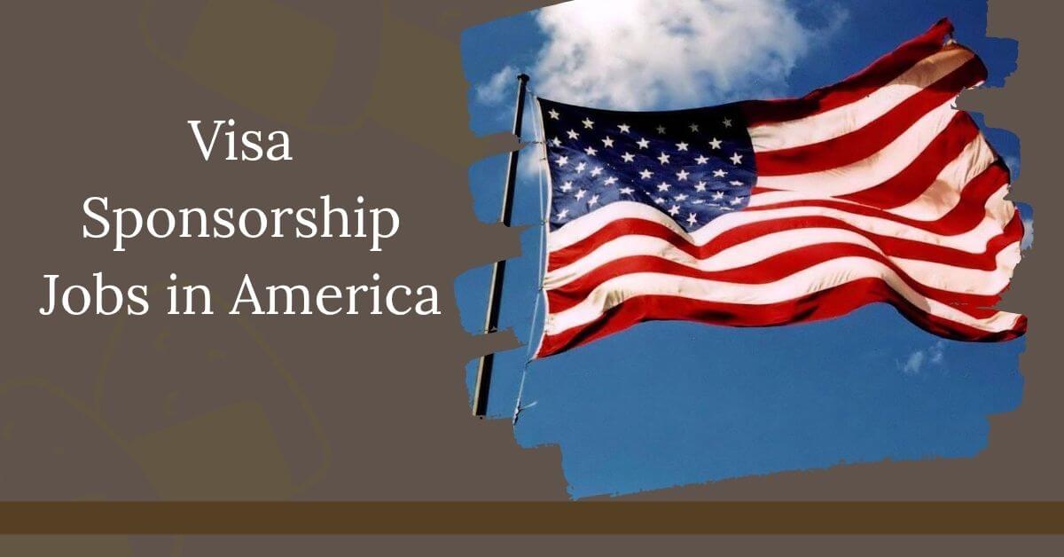 Visa Sponsorship Jobs in America