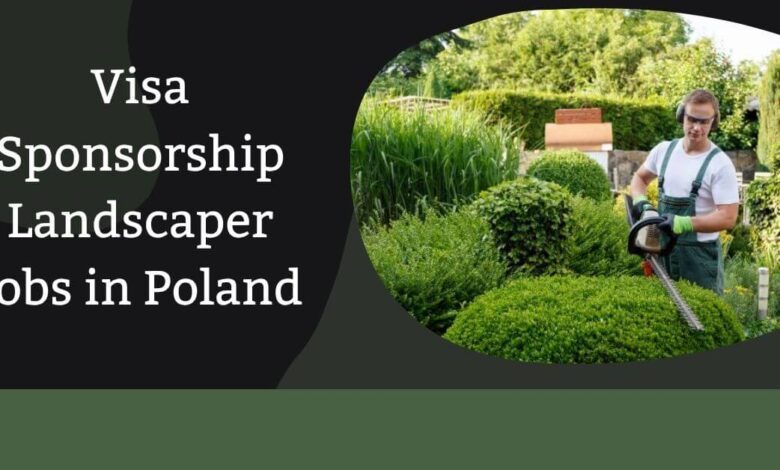 Photo of Visa Sponsorship Landscaper Jobs in Poland 2025 – Apply Now