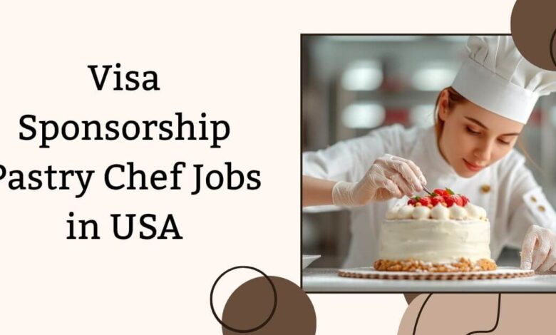 Photo of Visa Sponsorship Pastry Chef Jobs in USA 2025 – Apply Now