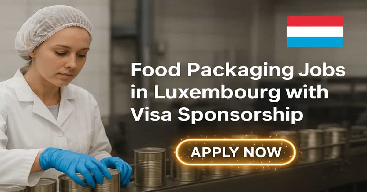 Food Packaging Jobs in Luxembourg with Visa Sponsorship
