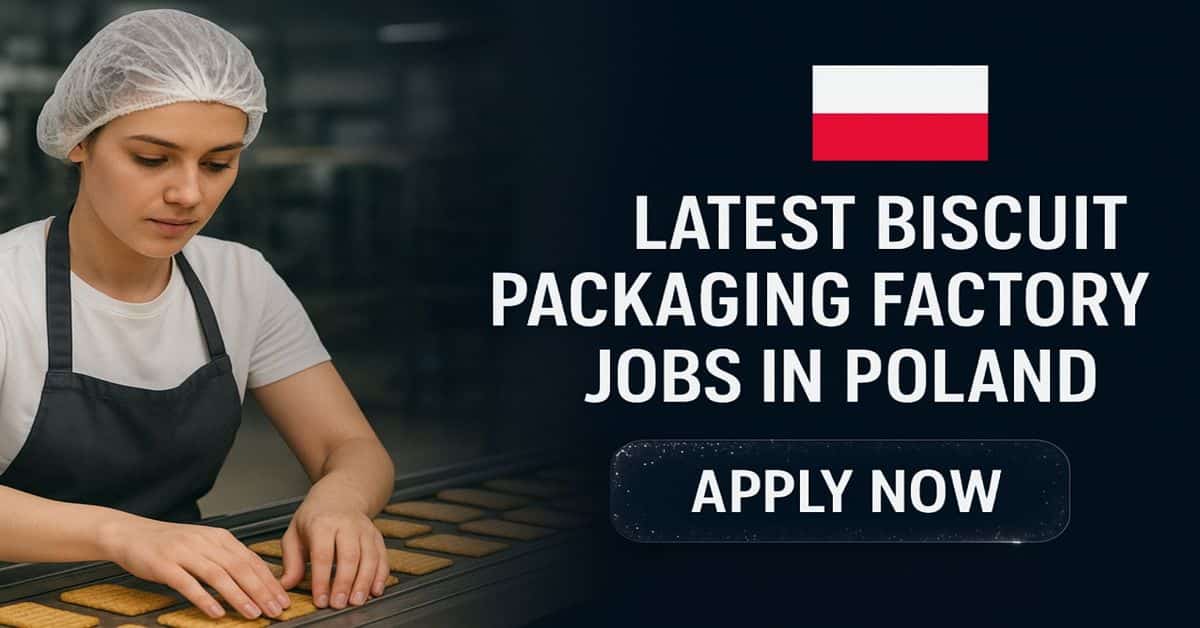 Latest Biscuit Packaging Factory Jobs in Poland