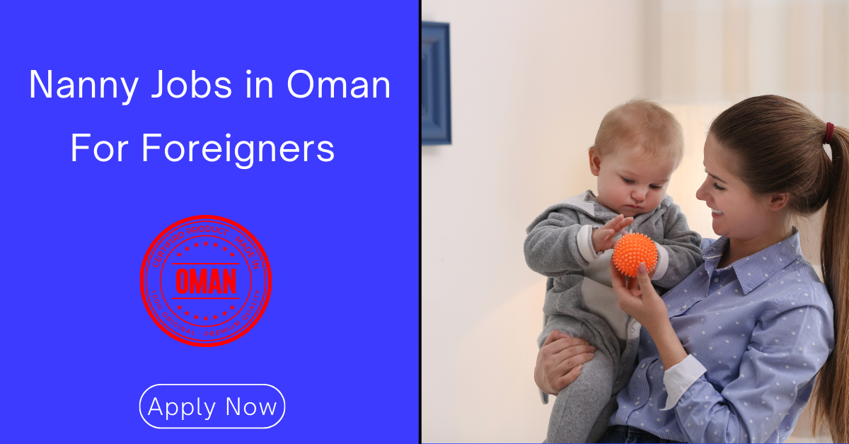 Nanny Jobs in Oman for Foreigners