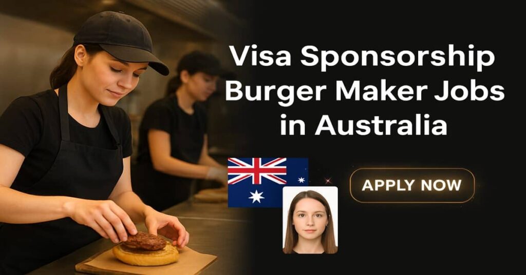 Visa Sponsorship Burger Maker Jobs in Australia