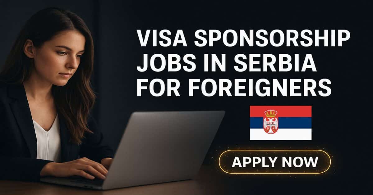 Visa Sponsorship Jobs in Serbia For Foreigners
