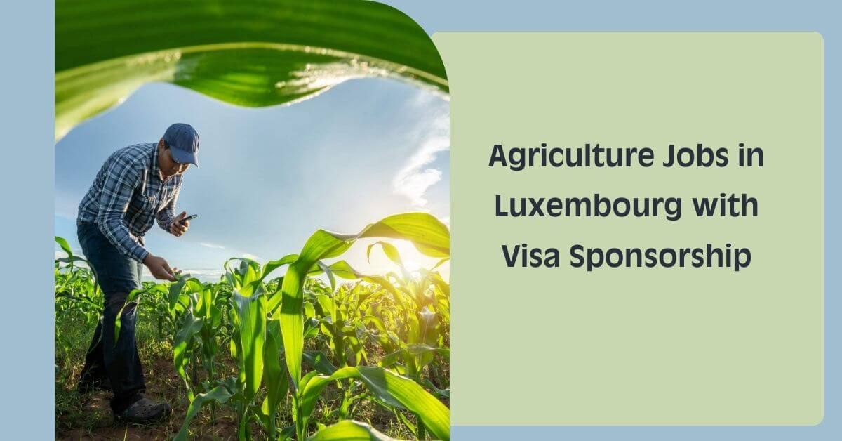 Agriculture Jobs in Luxembourg with Visa Sponsorship