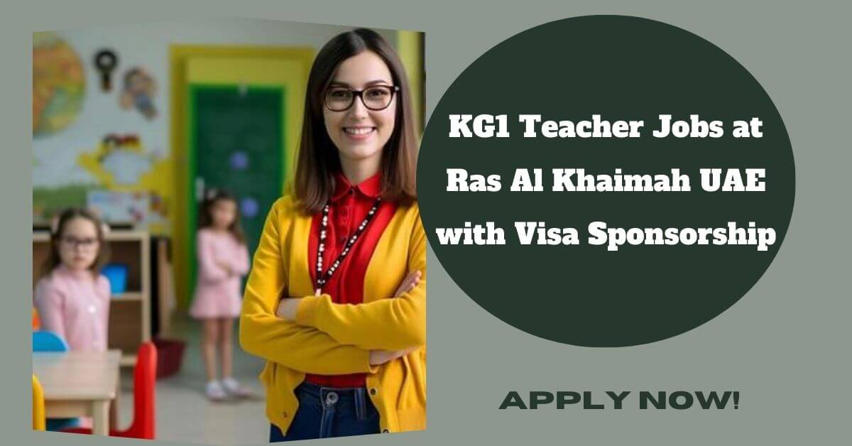 KG1 Teacher Jobs at Ras Al Khaimah UAE with Visa Sponsorship