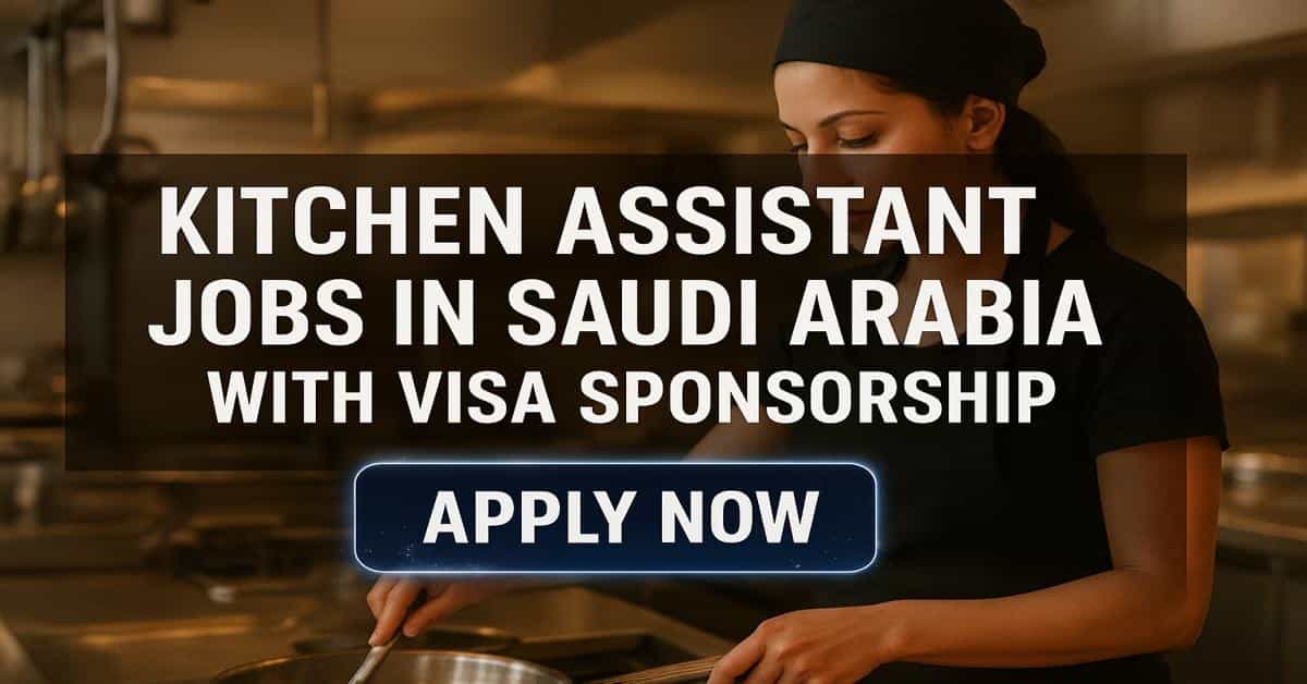 Kitchen Assistant Jobs in Saudi Arabia with Visa Sponsorship
