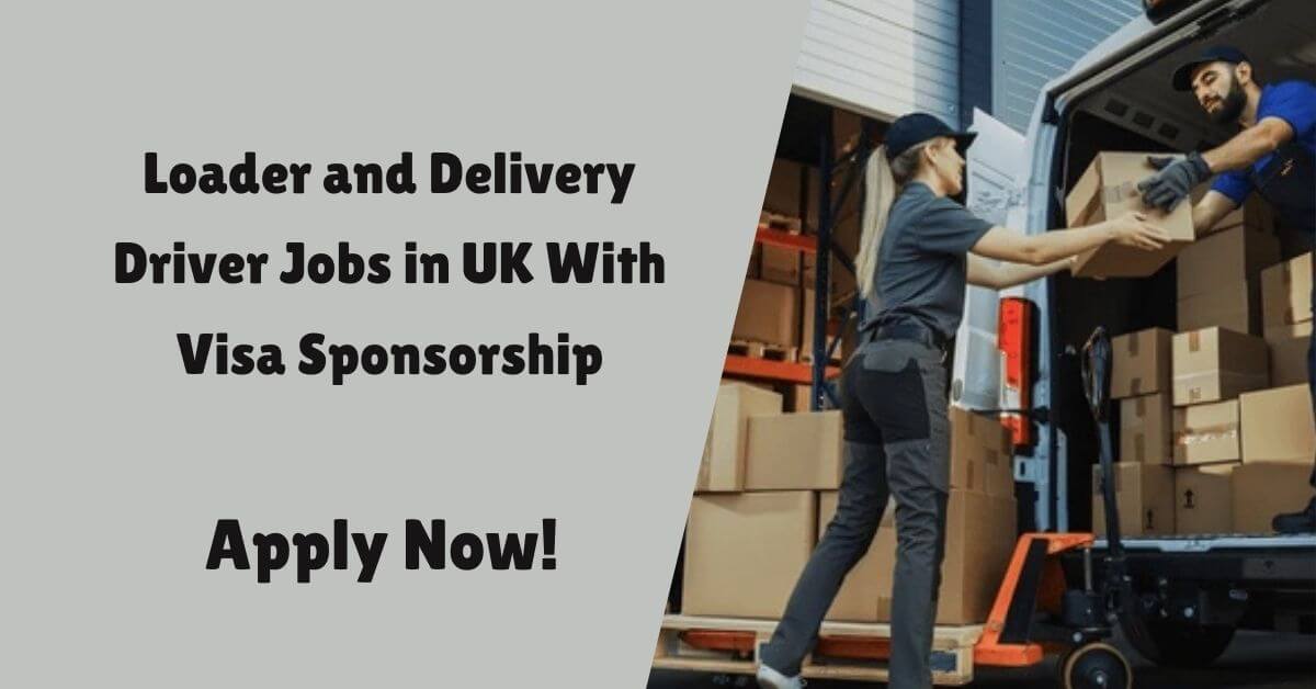 Loader and Delivery Driver Jobs in UK With Visa Sponsorship