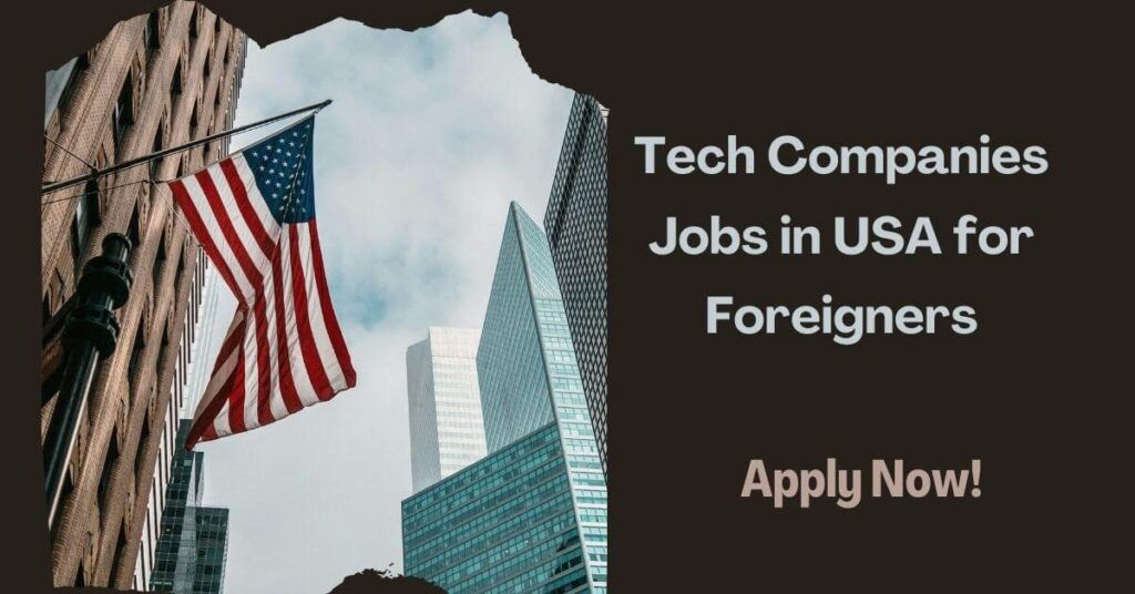 Tech Companies Jobs in USA for Foreigners