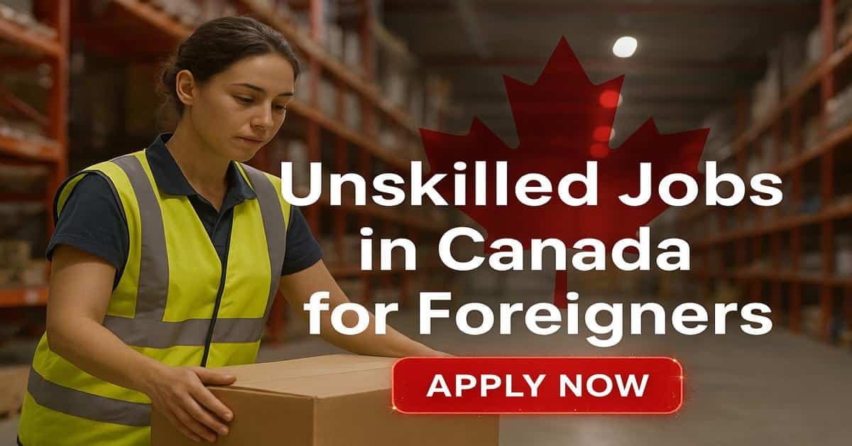 Unskilled Jobs in Canada for Foreigners
