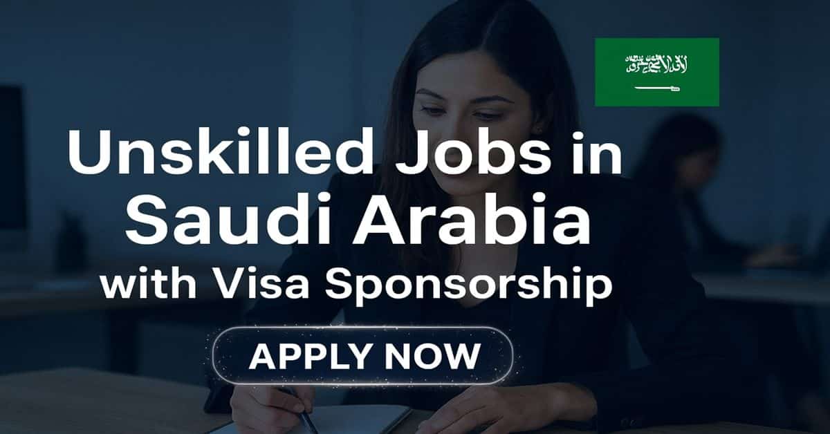 Unskilled Jobs in Saudi Arabia with Visa Sponsorship