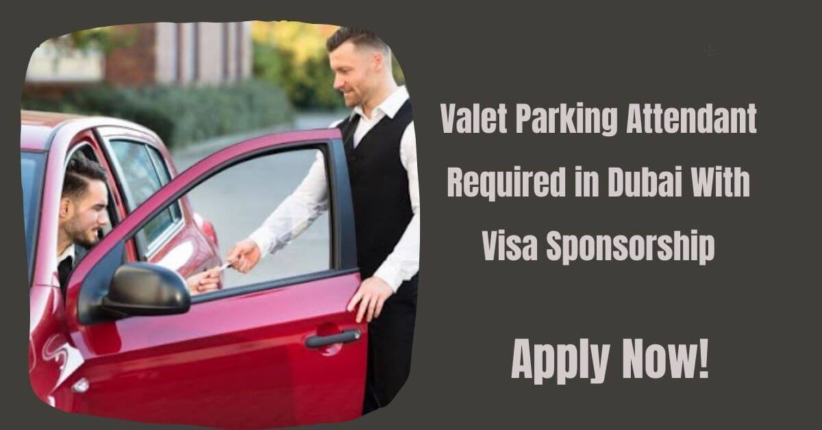 Valet Parking Attendant Required in Dubai With Visa Sponsorship