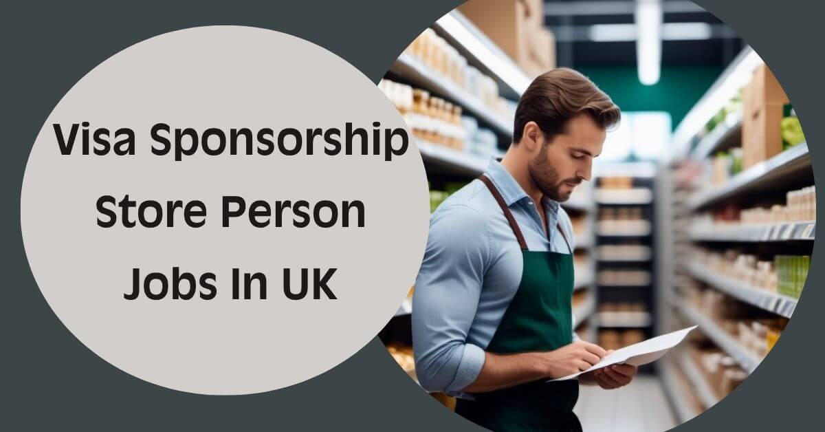 Visa Sponsorship Store Person Jobs In UK