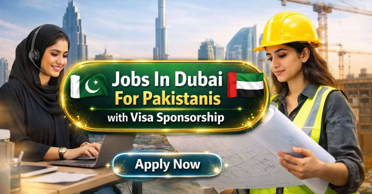 Jobs In Dubai For Pakistanis with Visa Sponsorship
