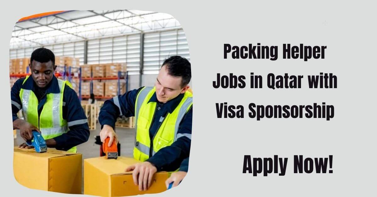 Packing Helper Jobs in Qatar with Visa Sponsorship