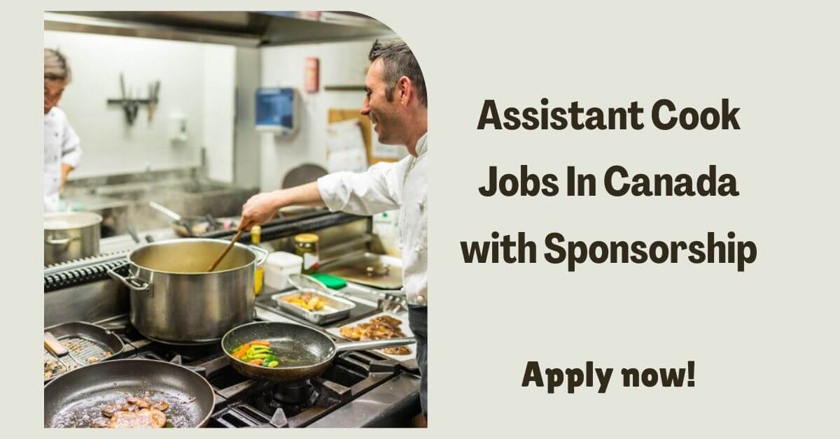 Assistant Cook Jobs In Canada with Sponsorship