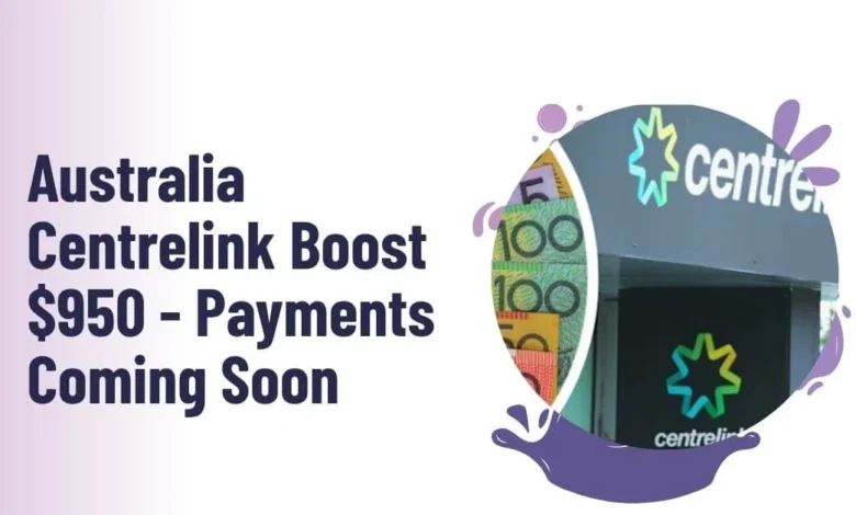 Photo of Australia Centrelink Boost $950 – Payments Coming Soon
